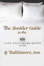 Insider Guide to the New Lord Baltimore Hotel & Baltimore, Too