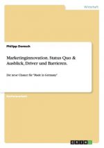 Marketinginnovation. Status Quo & Ausblick, Driver und Barrieren.