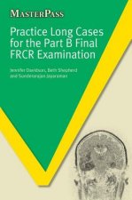 Practice Long Cases for the Part B Final FRCR Examination