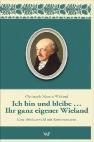 Ich bin und bleibe... Ihr ganz eigener Wieland