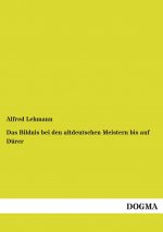 Das Bildnis bei den altdeutschen Meistern bis auf Du rer