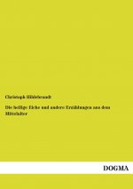 Die heilige Eiche und andere Erzählungen aus dem Mittelalter
