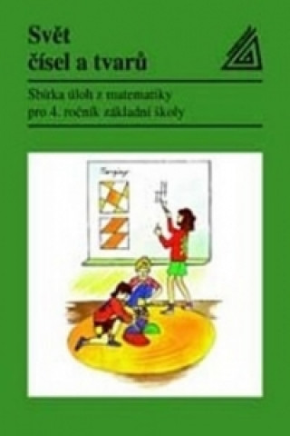 Svět čísel a tvarů - Matematika pro 4. ročník základní školy – Sbírka úloh