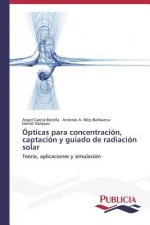 Opticas para concentracion, captacion y guiado de radiacion solar