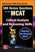 McGraw-Hill Education 500 Review Questions for the MCAT: Critical Analysis and Reasoning Skills
