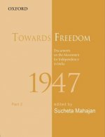 Towards Freedom: Documents on the Movement for Independence in India, 1947, Part 2
