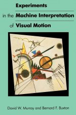 Experiments in the Machine Interpretation of Visual Motion