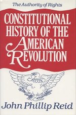 Constitutional History of the American Revolution v. 1; Authority of Rights