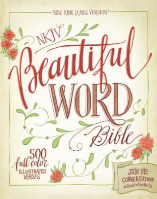 NKJV, Beautiful Word Bible, Hardcover, Red Letter Edition