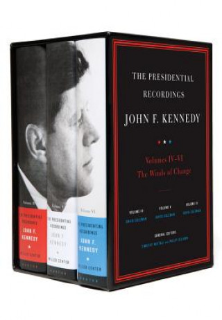 Presidential Recordings: John F. Kennedy Volumes IV-VI