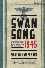 Swansong 1945 - A Collective Diary of the Last Days of the Third Reich