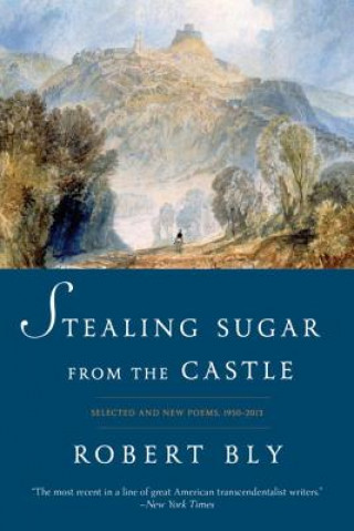 Stealing Sugar from the Castle - Selected and New Poems, 1950-2013