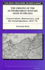 Origins of the Authoritarian Welfare State in Prussia