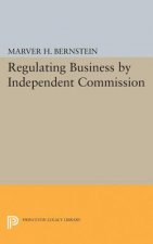 Regulating Business by Independent Commission