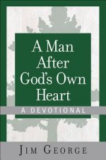 MAN AFTER GODS OWN HEART A DEVOTIONAL