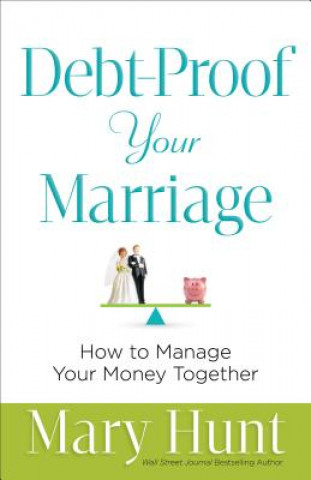 Debt-Proof Your Marriage - How to Manage Your Money Together
