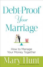 Debt-Proof Your Marriage - How to Manage Your Money Together