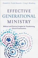 Effective Generational Ministry - Biblical and Practical Insights for Transforming Church Communities