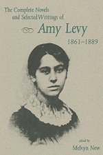 Complete Novels and Selected Writings of Amy Levy, 1861-89