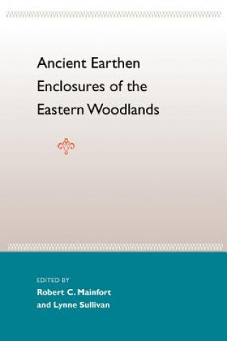 Ancient Earthen Enclosures Of The Eastern Woodlands