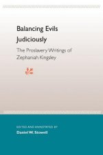 Balancing Evils Judiciously: The Proslavery Writings Of Zephaniah Kingsley