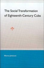 Social Transformation Of Eighteenth- Century Cuba