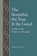 Beautiful, The True and the Good