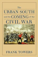 Urban South and the Coming of the Civil War
