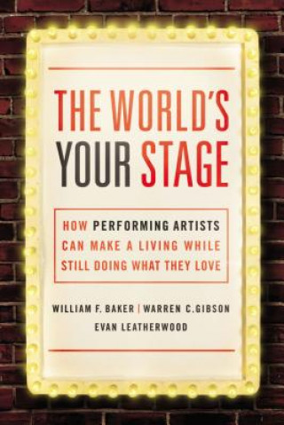 World's Your Stage: How Performing Artists Can Make a Living While Still Doing What They Love