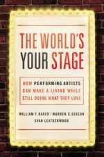World's Your Stage: How Performing Artists Can Make a Living While Still Doing What They Love