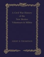 Civil War History of the New Mexico Volunteers and Militia
