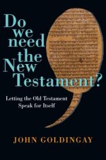 Do We Need the New Testament? - Letting the Old Testament Speak for Itself