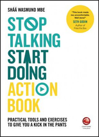 Stop Talking, Start Doing Action Book - Practical Tools and Exercises to Give You a Kick in the Pants