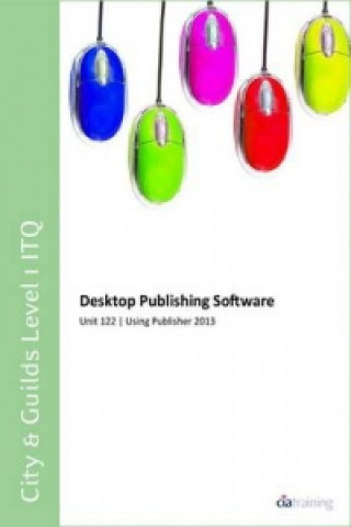 City & Guilds Level 1 ITQ - Unit 122 - Desktop Publishing Software Using Microsoft Publisher 2013