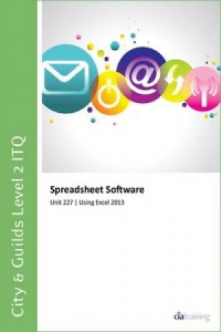 City & Guilds Level 2 ITQ - Unit 227 - Spreadsheet Software Using Microsoft Excel 2013