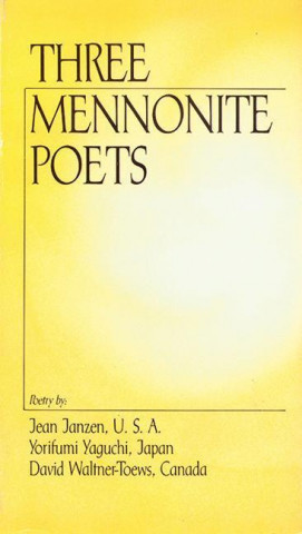 THREE MENNONITE POETS