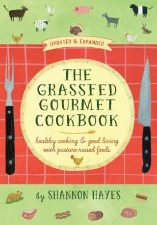 Grassfed Gourmet Cookbook 2nd ed