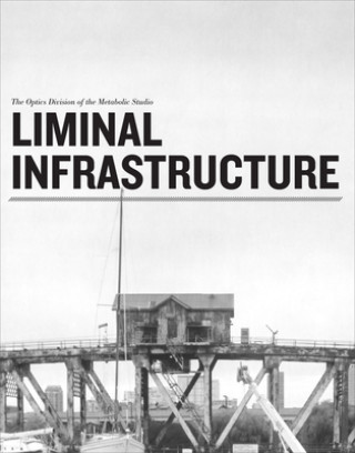 Liminal Infrastructure - The Optics Division of the Metabolic Studio
