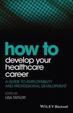 How to Develop Your Healthcare Career - A Guide to  Employability and Professional Development