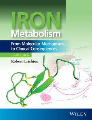 Iron Metabolism - From Molecular Mechanisms to Clinical Consequences 4e