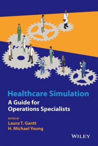 Healthcare Simulation - A Guide for Operations Specialists