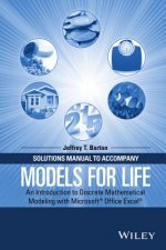Solutions Manual to Accompany Models for Life - An Introduction to Discrete Mathematical Modeling with Microsoft (R) Office Excel (R)