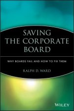 Saving the Corporate Board - Why Boards Fail and How to Fix Them