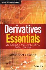 Derivatives Essentials - An Introduction to Forwards, Futures, Options and Swaps