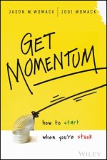 Get Momentum - How to Start When You're Stuck