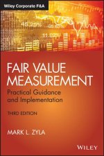 Fair Value Measurement, Third Edition - Practical Guidance and Implementation