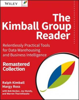 Kimball Group Reader - Relentlessly Practical Tools for Data Warehousing and Business Intelligence, 2e