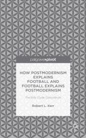 How Postmodernism Explains Football and Football Explains Postmodernism: The Billy Clyde Conundrum