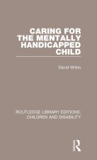Caring for the Mentally Handicapped Child