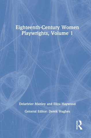 Eighteenth-Century Women Playwrights, vol 1